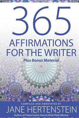 365 Affirmations for the Writer: Plus Bonus Material by Jane Hertenstein