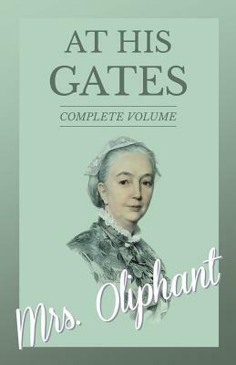 At His Gates - Complete Volume by Oliphant