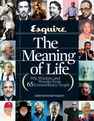 Esquire The Meaning of Life: Wit, Wisdom, and Wonder from 65 Extraordinary People by Esquire Magazine