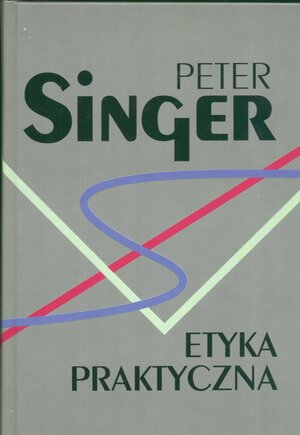 Etyka praktyczna by Peter Singer