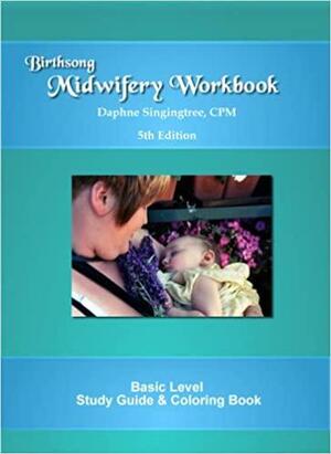 Birthsong Midwifery Workbook by Daphne Singingtree, Ellen Klowden