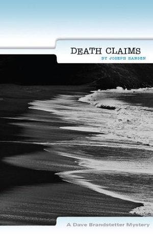 Death Claims: A Dave Branstetter Mystery by Joseph Hansen, Joseph Hansen