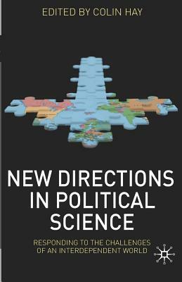 New Directions in Political Science: Responding to the Challenges of an Interdependent World by Colin Hay