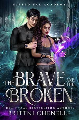 The Brave & The Broken by Brittni Chenelle