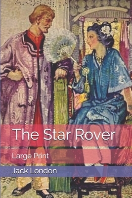 The Star Rover: Large Print by Jack London