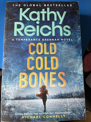 Cold, Cold Bones: The Brand New Temperance Brennan Thriller by Kathy Reichs