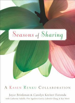Seasons of Sharing: A Kasen Renku Collaboration by Carolyn Kreiter-Foronda, Joyce Brinkman, Catherine Aubelle