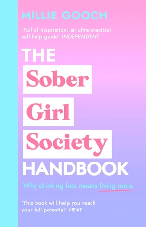 The Sober Girl Society Handbook: An empowering guide to living hangover free by Millie Gooch