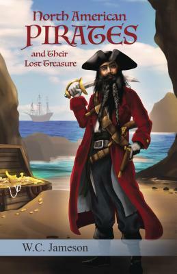 North American Pirates and Their Lost Treasures by W.C. Jameson