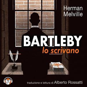 Bartleby lo scrivano by Herman Melville