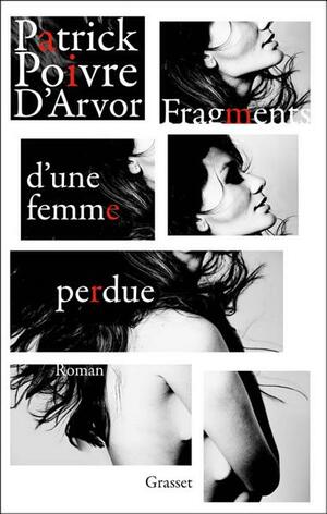 Fragments D'Une Femme Perdue by Patrick Poivre d'Arvor