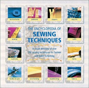 The Encyclopedia of Sewing Techniques: A Step-By-Step Visual Directory, with an Inspirational Gallery of Finished Works by Wendy Gardiner