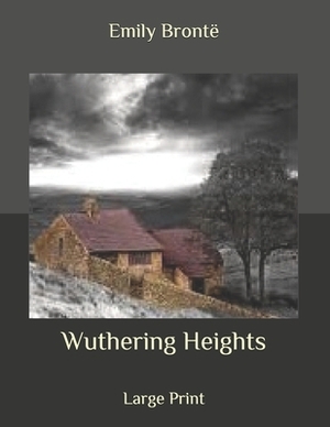 Wuthering Heights: Large Print by Emily Brontë