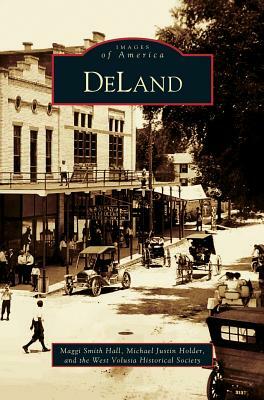 Deland by West Volusia Historical Society, Maggie Hall, Michael Justin Holder