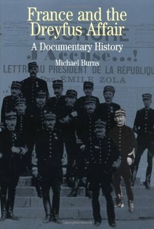 France and the Dreyfus Affair: A Documentary History (Bedford Series in History & Culture) by Michael Burns