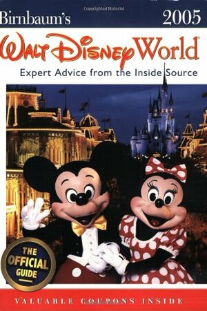 Birnbaum's Walt Disney World 2005: Expert Advice from the Inside Source by Birnbaum Travel Guides