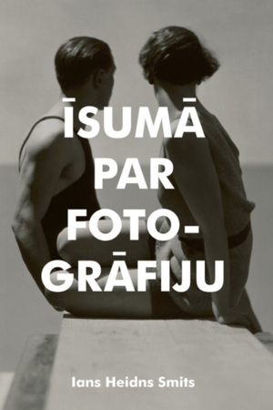 Īsumā par fotogrāfiju by Ian Haydn Smith, Ians Heidns Smits