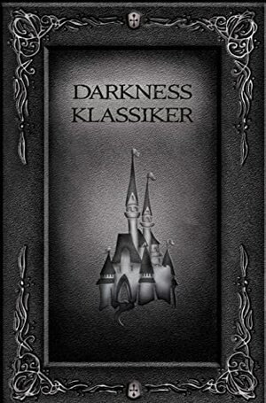Darkness Klassiker by Patrik Söderberg, Jimmy Håkansson, Nathalie Sjögren, Madelene Lundvall, Philip Stenström, Lizette Lindskog, Josefine Wallander, Jesper Halwar, Daniel Brandt, Robert Warholm, Patricia Buske, Christer Norrlöf, Marielle Jansson, Martina Johansson, Emelie Beijer, Sofi Poulsen, Alice E Nord, Peter Bergström, Jessika Lilja, Helen Lindholm, Sarah Kern, Robert Schönbeck, Mattias Lönnqvist, Sandra Nordqvist