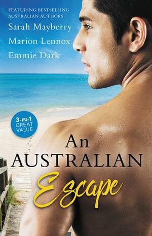 An Australian Escape/All They Need/Her Outback Rescuer/Cassie's Grand Plan by Emmie Dark, Sarah Mayberry, Marion Lennox