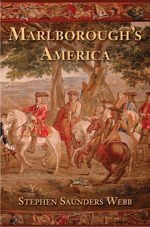 Marlborough's America by Stephen Saunders Webb
