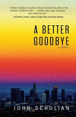A Better Goodbye by John Schulian