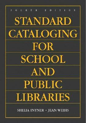 Standard Cataloging for School and Public Libraries, 4th Edition by Jean Weihs