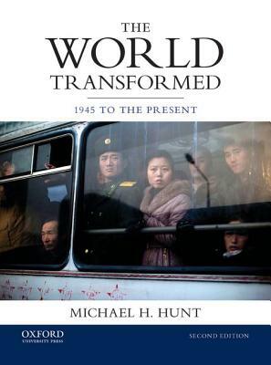 The World Transformed: 1945 to the Present by Michael H. Hunt