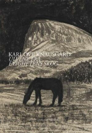 Ulvene fra evighetens skog by Karl Ove Knausgård