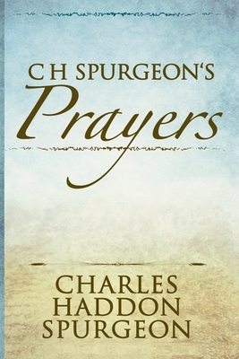 C H Spurgeon's Prayers (Illustrated) by Charles Spurgeon, Berenice Aguilera
