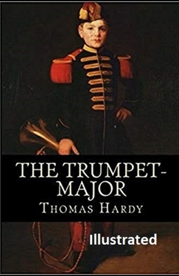 The Trumpet-Major Illustrated by Thomas Hardy