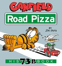 Garfield Road Pizza: His 73rd Book by Jim Davis