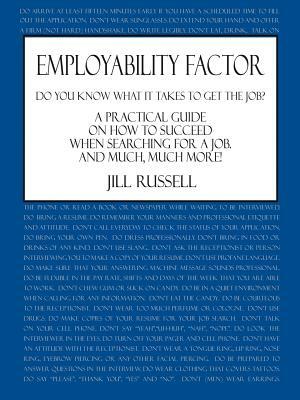Employability Factor: Do You Know What It Takes to Get the Job? by Jill Russell