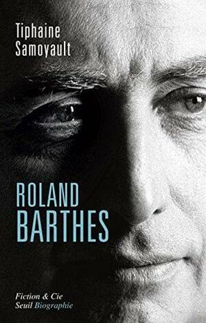 Roland Barthes by Tiphaine Samoyault
