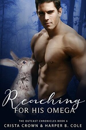 Reaching For His Omega by Crista Crown, Harper B. Cole