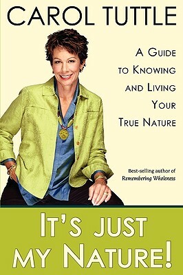 It's Just My Nature by Carol Tuttle