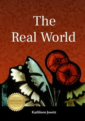 The Real World by Kathleen Jowitt
