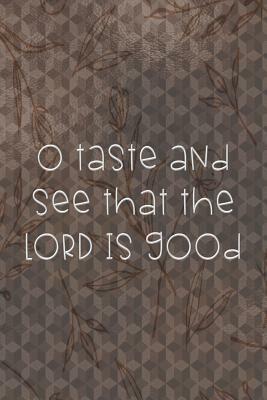 O Taste And See That The LORD Is Good: Dot Grid Paper by Sarah Cullen