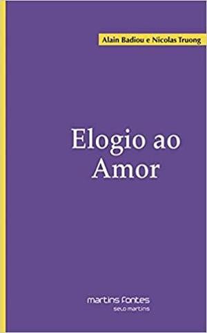 Elogio ao Amor by Nicolas Truong, Alain Badiou