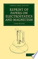 Reprint of Papers on Electrostatics and Magnetism by William Thomson, Lord Kelvin