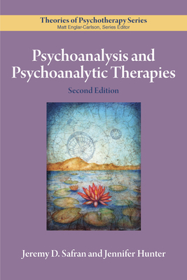 Psychoanalysis and Psychoanalytic Therapies by Jeremy D. Safran, Jennifer Hunter