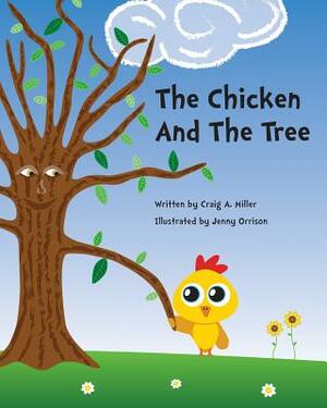 The Chicken and The Tree by Craig A. Miller