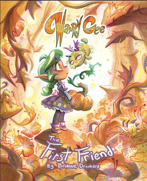 Harpy Gee: The First Friend by Brianne Drouhard