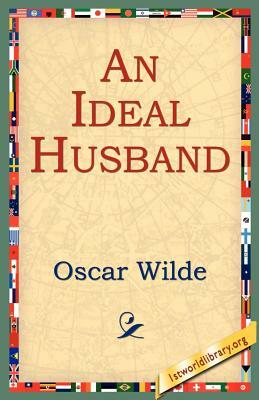 An Ideal Husband by Oscar Wilde