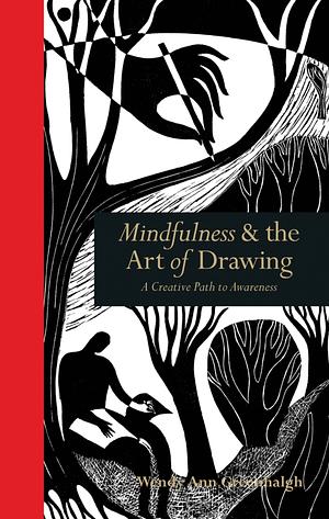 Mindfulness & the Art of Drawing: A Creative Path to Awareness by Wendy Ann Greenhalgh