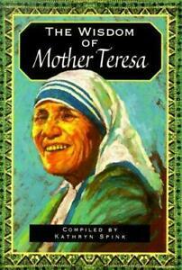 The Wisdom of Mother Theresa by Kathryn Spink