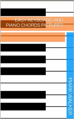 Easy Keyboard And Piano Chords Pictures by Mark Walker