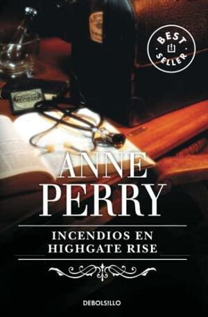 Incendios en Highgate Rise by Anne Perry