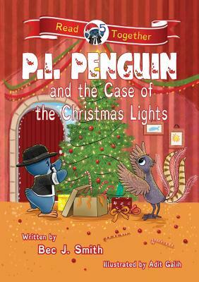 P.I. Penguin and the Case of the Christmas Lights by Bec J. Smith