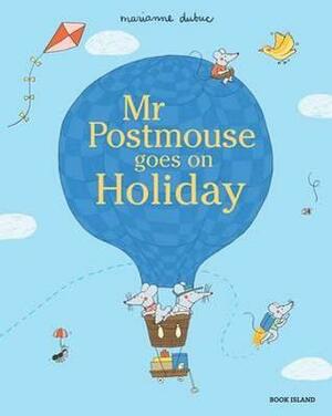 Mr Postmouse goes on Holiday by Marianne Dubuc, Greet Pauwelijin