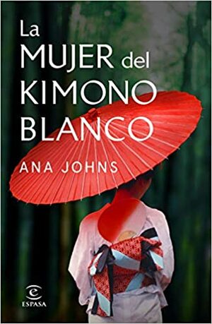 La mujer del kimono blanco by Ana Johns